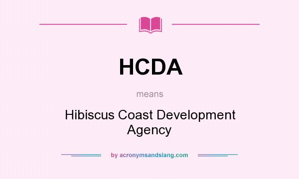 What does HCDA mean? It stands for Hibiscus Coast Development Agency