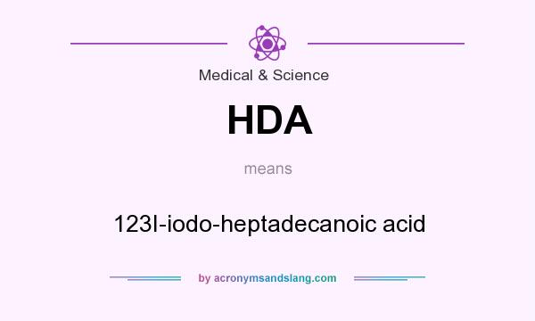 What does HDA mean? It stands for 123I-iodo-heptadecanoic acid