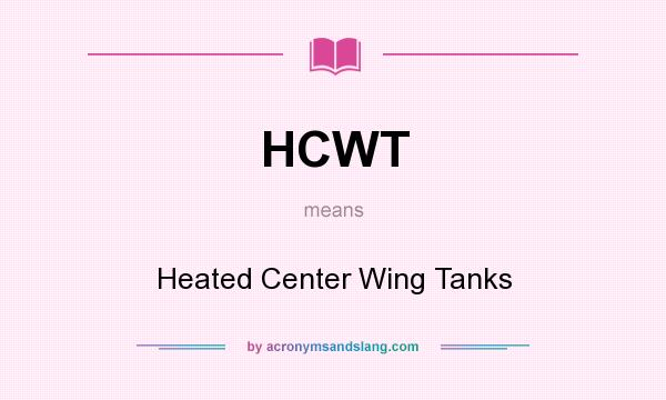 What does HCWT mean? It stands for Heated Center Wing Tanks