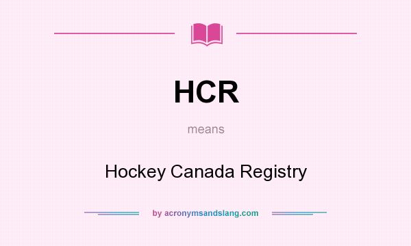 What does HCR mean? It stands for Hockey Canada Registry