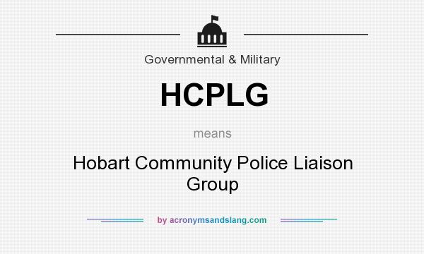 What does HCPLG mean? It stands for Hobart Community Police Liaison Group