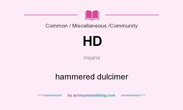 What does HD mean? It stands for hammered dulcimer
