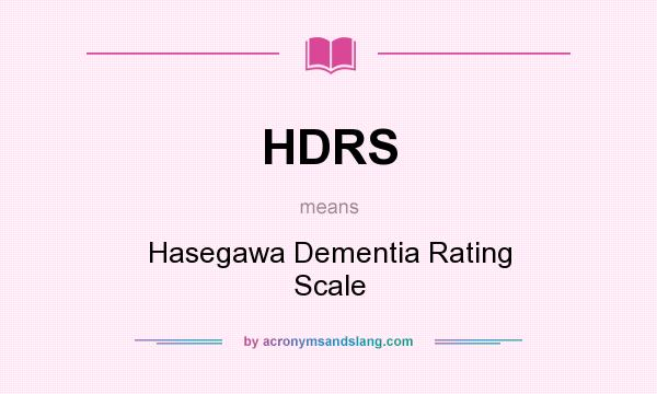 What does HDRS mean? It stands for Hasegawa Dementia Rating Scale