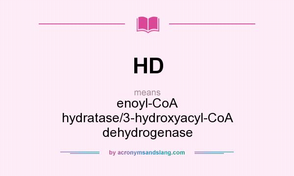What does HD mean? It stands for enoyl-CoA hydratase/3-hydroxyacyl-CoA dehydrogenase