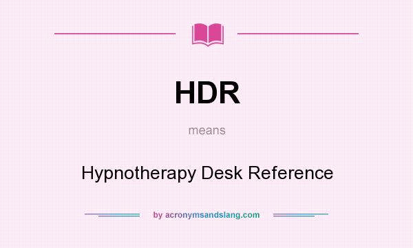 What does HDR mean? It stands for Hypnotherapy Desk Reference