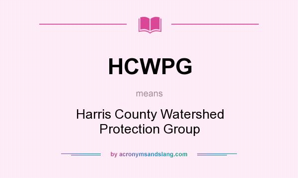What does HCWPG mean? It stands for Harris County Watershed Protection Group