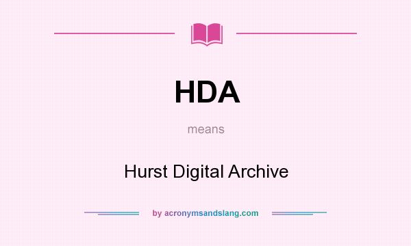 What does HDA mean? It stands for Hurst Digital Archive