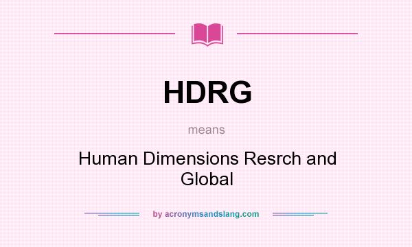What does HDRG mean? It stands for Human Dimensions Resrch and Global
