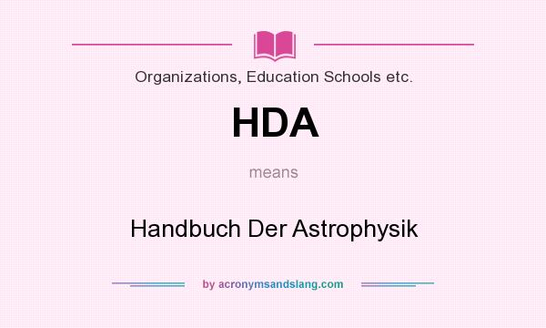 What does HDA mean? It stands for Handbuch Der Astrophysik
