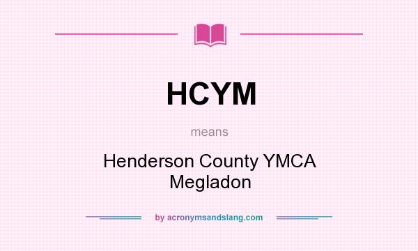 What does HCYM mean? It stands for Henderson County YMCA Megladon