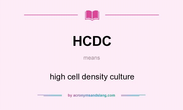 What does HCDC mean? It stands for high cell density culture