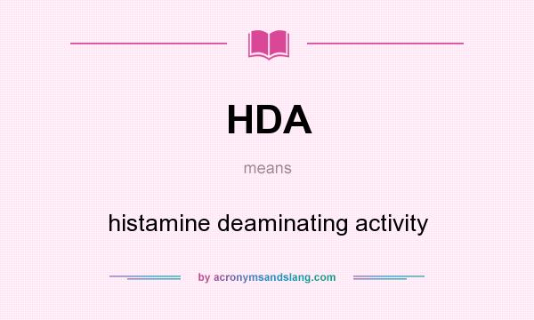 What does HDA mean? It stands for histamine deaminating activity