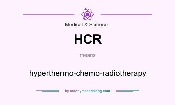 What does HCR mean? It stands for hyperthermo-chemo-radiotherapy