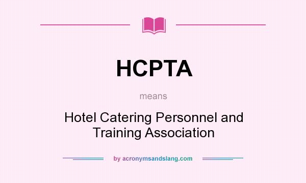 What does HCPTA mean? It stands for Hotel Catering Personnel and Training Association