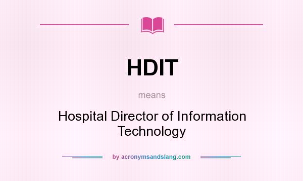 What does HDIT mean? It stands for Hospital Director of Information Technology