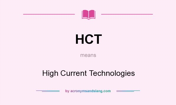 What does HCT mean? It stands for High Current Technologies