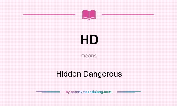 What does HD mean? It stands for Hidden Dangerous