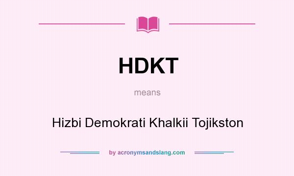 What does HDKT mean? It stands for Hizbi Demokrati Khalkii Tojikston