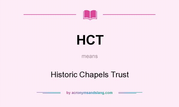 What does HCT mean? It stands for Historic Chapels Trust