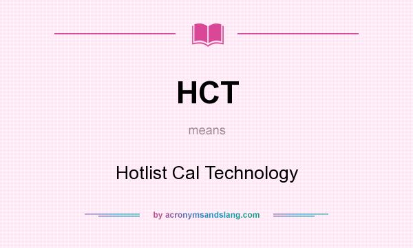 What does HCT mean? It stands for Hotlist Cal Technology