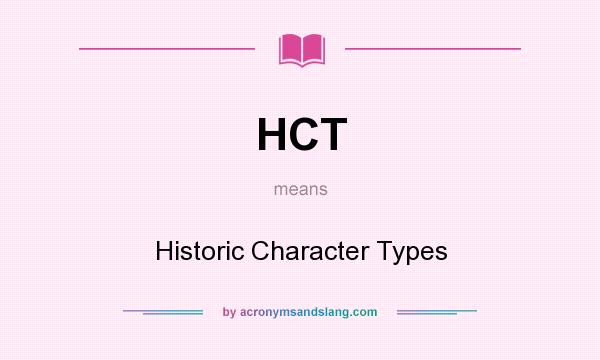 What does HCT mean? It stands for Historic Character Types