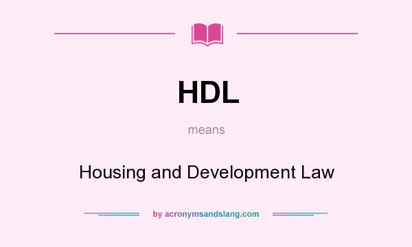 What does HDL mean? It stands for Housing and Development Law
