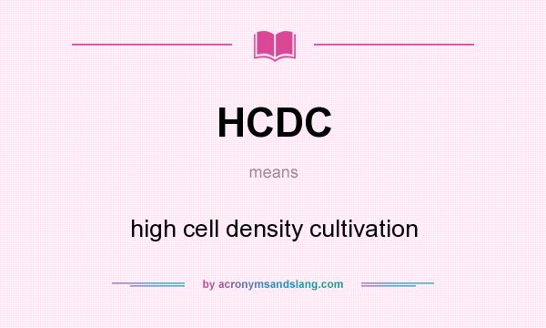 What does HCDC mean? It stands for high cell density cultivation