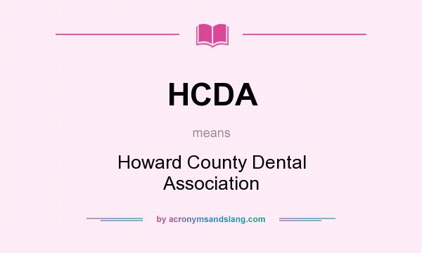 What does HCDA mean? It stands for Howard County Dental Association