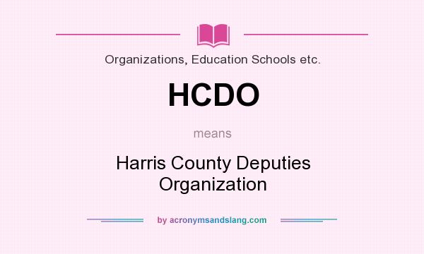 What does HCDO mean? It stands for Harris County Deputies Organization