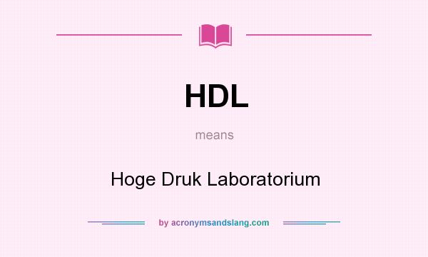 What does HDL mean? It stands for Hoge Druk Laboratorium
