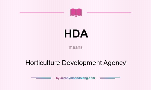 What does HDA mean? It stands for Horticulture Development Agency