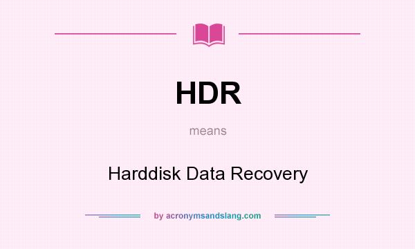 What does HDR mean? It stands for Harddisk Data Recovery