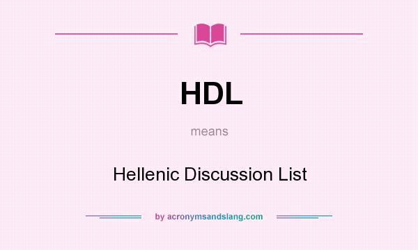 What does HDL mean? It stands for Hellenic Discussion List