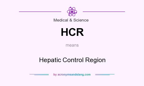 What does HCR mean? It stands for Hepatic Control Region