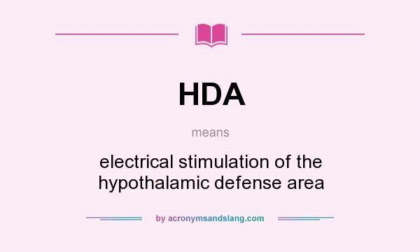 What does HDA mean? It stands for electrical stimulation of the hypothalamic defense area