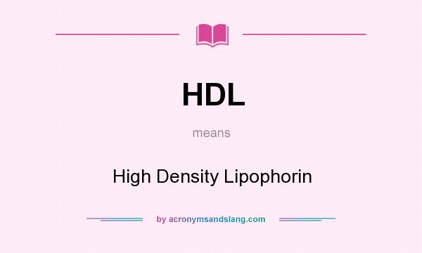 What does HDL mean? It stands for High Density Lipophorin