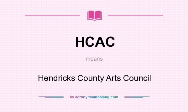 What does HCAC mean? It stands for Hendricks County Arts Council