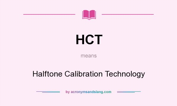 What does HCT mean? It stands for Halftone Calibration Technology