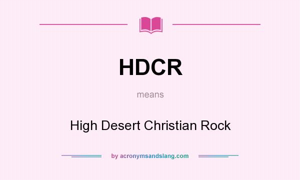 What does HDCR mean? It stands for High Desert Christian Rock