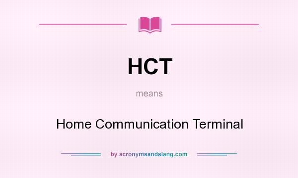What does HCT mean? It stands for Home Communication Terminal