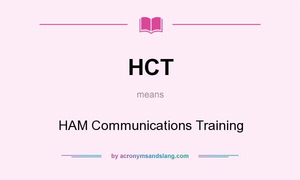 What does HCT mean? It stands for HAM Communications Training