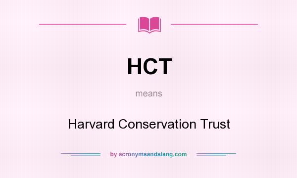 What does HCT mean? It stands for Harvard Conservation Trust