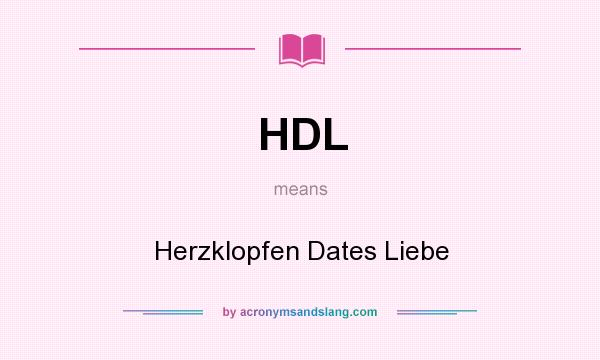 What does HDL mean? It stands for Herzklopfen Dates Liebe