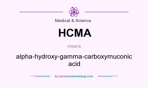 What does HCMA mean? It stands for alpha-hydroxy-gamma-carboxymuconic acid