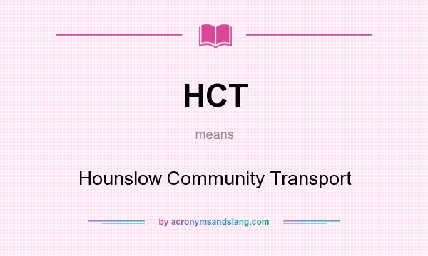 What does HCT mean? It stands for Hounslow Community Transport
