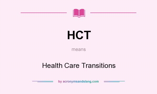 What does HCT mean? It stands for Health Care Transitions