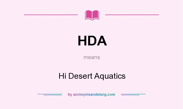 What does HDA mean? It stands for Hi Desert Aquatics