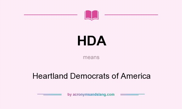 What does HDA mean? It stands for Heartland Democrats of America