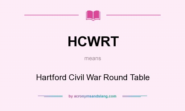 What does HCWRT mean? It stands for Hartford Civil War Round Table