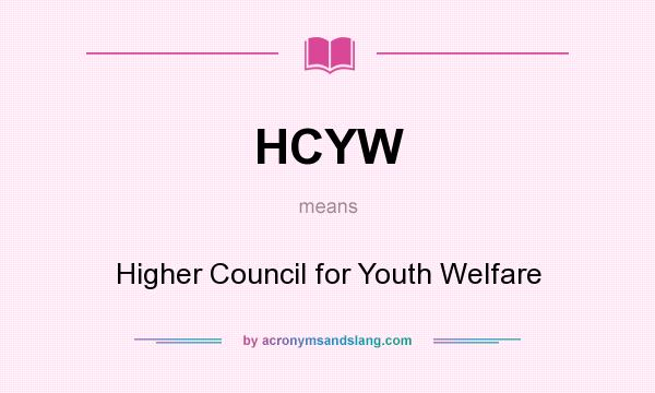 What does HCYW mean? It stands for Higher Council for Youth Welfare